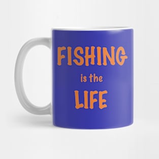 Fishing is the Life Mug